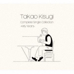 来生たかお / Takao Kisugi Complete Single Collection 〜Kitty Years