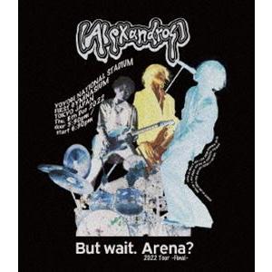 ［Alexandros］／But wait.Arena? 2022 Tour -Final-（BD） [Blu-ray]｜dss