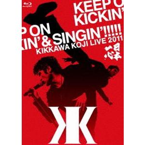 吉川晃司／KIKKAWA KOJI LIVE 2011 KEEP ON KICKIN’ ＆ SING...
