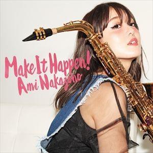 中園亜美（sax） / Make It Happen! [CD]