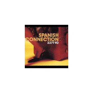 Spanish Connection / 337TYO [CD]｜dss