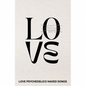 LOVE PSYCHEDELICO / LOVE PSYCHEDELICO NAKED SONGS（...