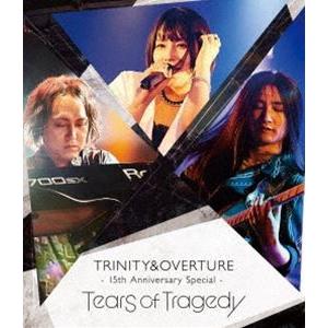TEARS OF TRAGEDY／TRINITY＆OVERTURE 15th Anniversary Special [Blu-ray]｜dss