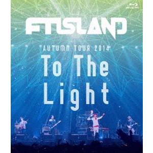 FTISLAND／AUTUMN TOUR 2014”To The Light”（Blu-ray） [...