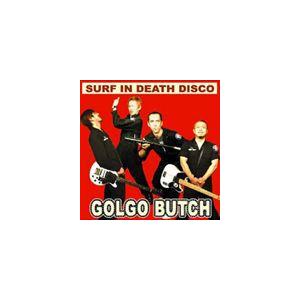 GOLGO BUTCH / SURF IN DEATH DISCO [CD]