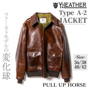Y'2 LEATHER 2024‐2025年 Newモデル Type A-2 プルアップホース (サイズ:36/38/40/42) Y2レザー ワイツーレザー 革ジャン｜dstock-net