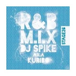 MIX CD DJ Spike (Kuribo) R&amp;B M.I.X Stage 26 ISPK02...