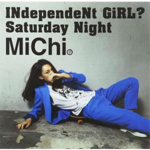 MiChi INdependeNt GiRL/Saturday Night 12cmCD Single