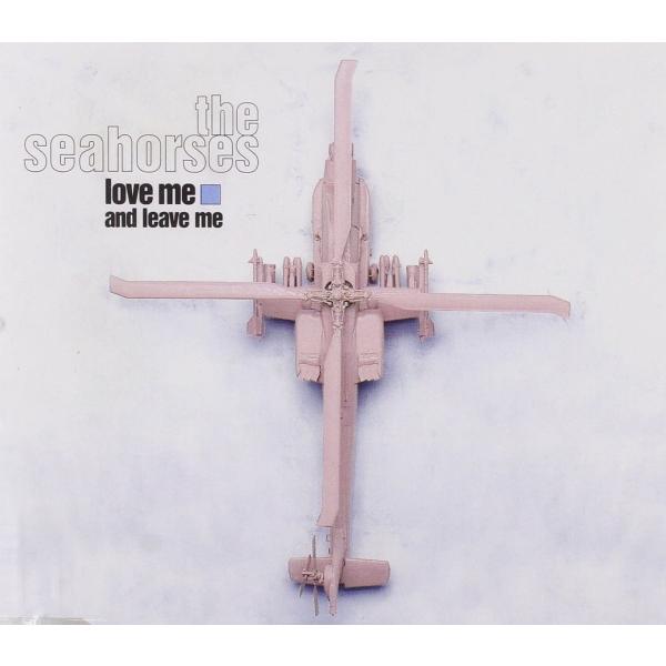 米CD Seahorses Love Me and Leave Me GED22282 GEFFEN...