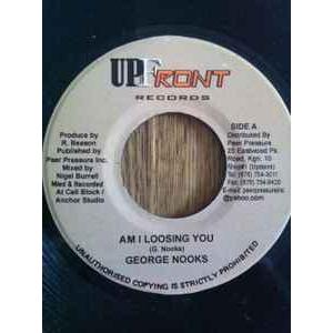 ジャマイカ7" George Nooks Am I Loosing You NONE UPFront...