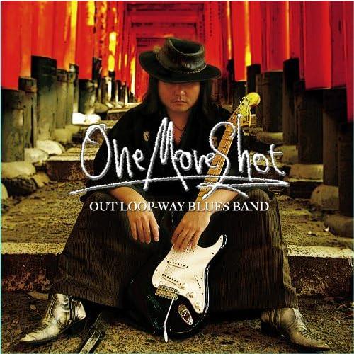 CD OUT LOOP-WAY BLUES BAND One More Shot  BSMF1012...