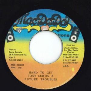 ジャマイカ7” Tony Curtis & Future Troubles Hard To Get MAC010 Mac Dada Productions /00080