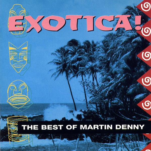 米CD Martin Denny Exotica! The Best Of Martin Denny...