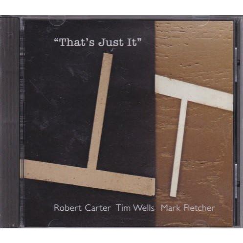 輸入CD Robert Carter, Tim Wells, Mark Thats Just It ...