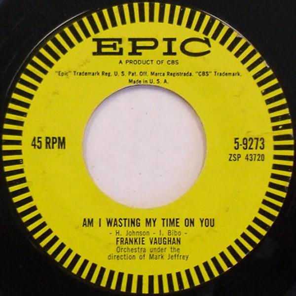 米7" Frankie Vaughan Am I Wasting My Time On You 59...