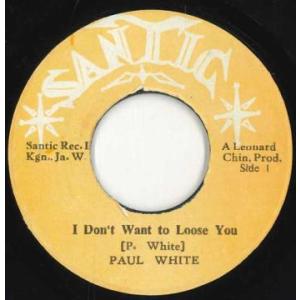 ジャマイカ7” Paul Whiteman (2) / King Tubby I Dont Want To Loose You / Santic Meet King Tubbys none Santic /00050