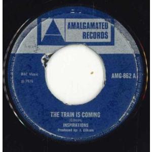 英7” The Inspirations The Train Is Coming AMG862 Amalgamated Records /00050