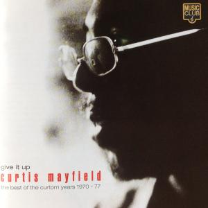 英CD Curtis Mayfield Give It Up - The Best Of The Curtom Years 1970 - 77 MCCD314 Music Club /00110