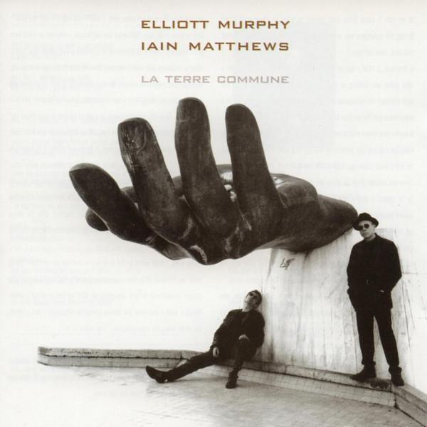 CD Elliott Murphy / Iain Matthews La Terre Commune...