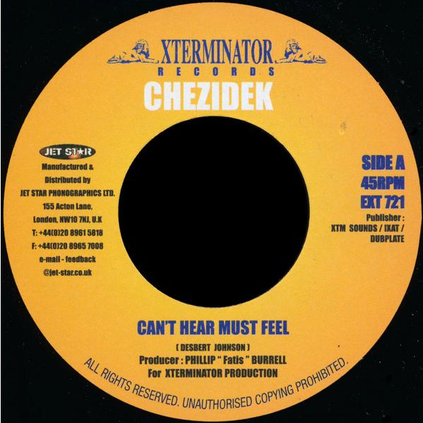 英7” Chezidek Cant Hear Must Feel EXT721 XTerminato...
