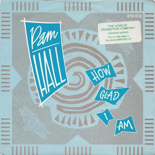 英7” Pam Hall How Glad I Am / Hot Hot Loving BTR010...