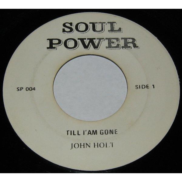 7” John Holt Till I Am Gone SP004 Soul Power /0008...