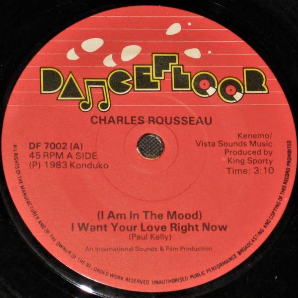 英7” Charles Rousseau (I Am In The Mood) I Want You...