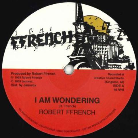 12” Robert Ffrench / Shortie Ranks I Am Wondering ...