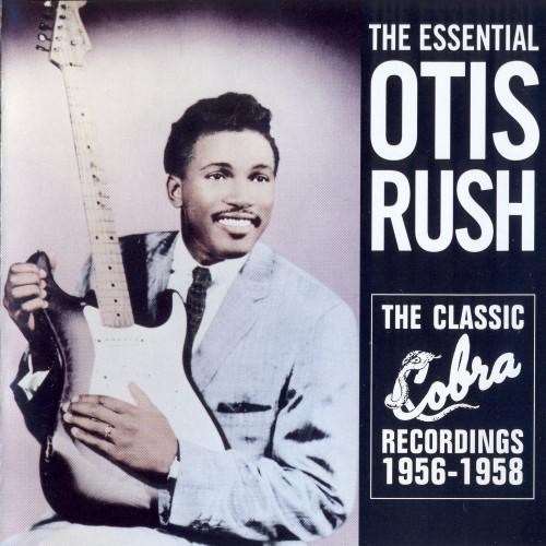 CD Otis Rush The Essential Otis Rush (The Classic ...