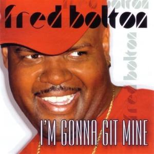 米CD Bolton, Fred Im Gonna Git Mine /00110