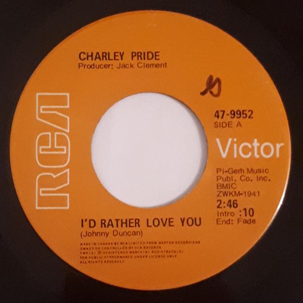 7” Charley Pride Id Rather Love You / (In My World...