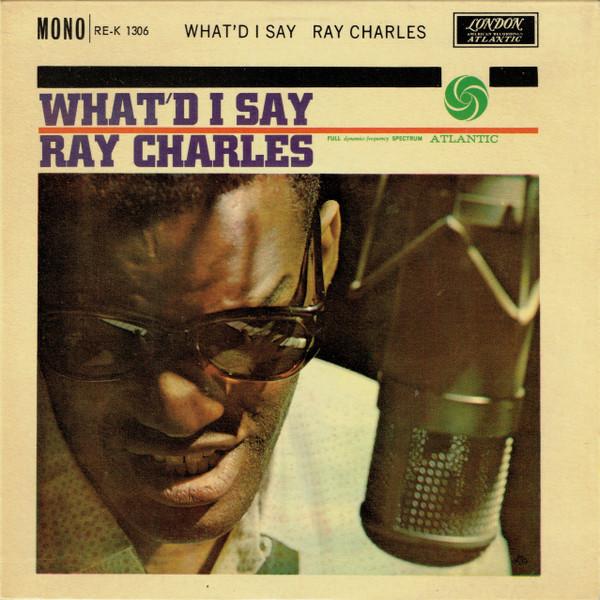 7” Ray Charles Whatd I Say 45REK1306 LONDON, LONDO...