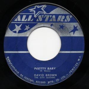 7” David Brown (51) , The City Sl Pretty Baby / Jump & Shout NONE All Stars /00080