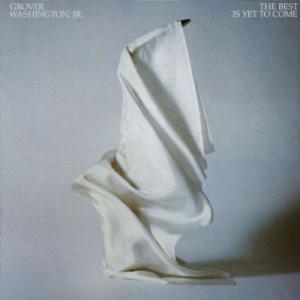 LP Grover Washington, Jr. The Best Is Yet To Come 602151,9602151 Elektra US /00260