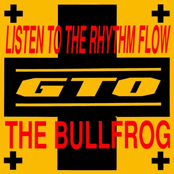 12” GTO Listen To The Rhythm Flow / The Bullfrog R...
