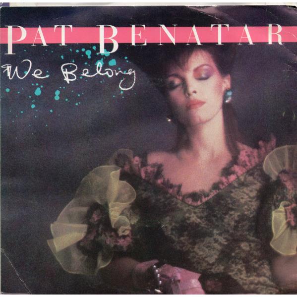 7” Pat Benatar We Belong MCA42826  /00080