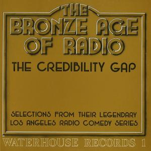 LP Credibility Gap The Bronze Age Of Radio WATERHOUSE1 WATERHOUSE RECORDS /00260