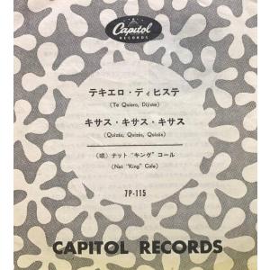 7” Nat ”King” Cole Te Quiero, Dijiste / Quizas, Quizas, Quizas 7P115 CAPITOL /00080
