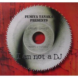12” Fumiya Tanaka I Am Not A Dj 16FR042 FILE Japan...