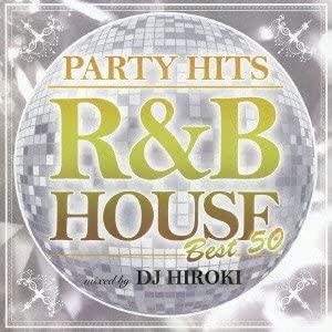 CD オムニバス PARTY HITS -R&amp;B HOUSE- BEST50 Mixed by DJ...