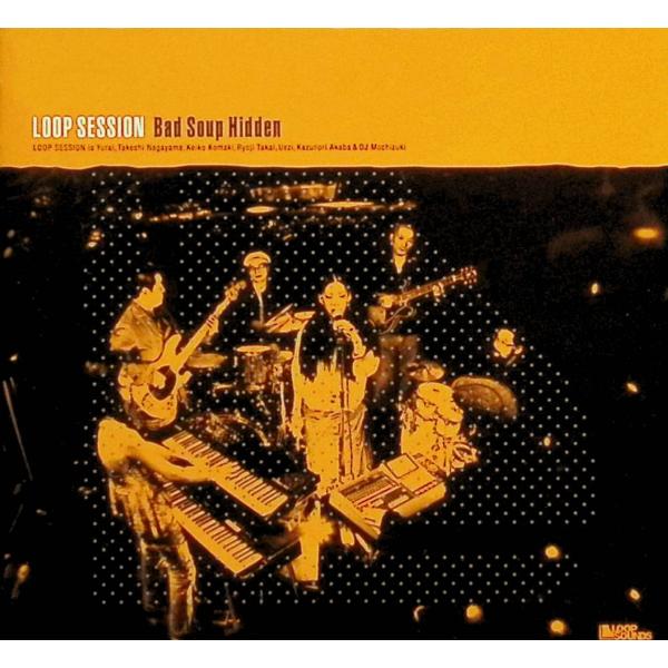 Bad Soup Hidden / LOOP SESSION CD 邦楽