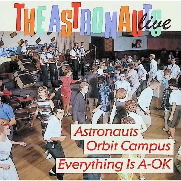 LIVE-EVERYTHING IS A-OK/ASTRONAUTS ORBIT CAMPUS / ...