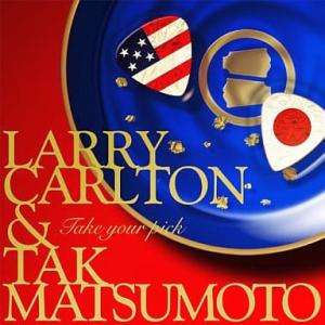 TAKE YOUR PICK / Larry Carlton &amp; Tak Matsumoto CD