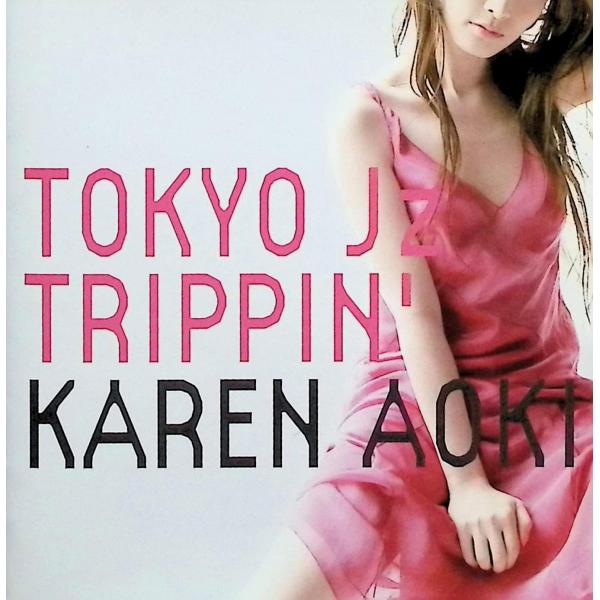 TOKYO Jz TRIPPIN’ / 青木カレン CD 邦楽