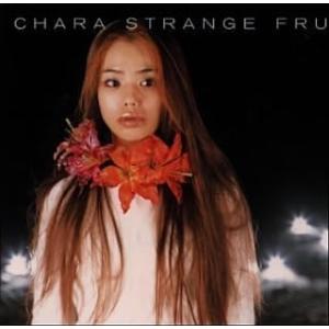 Strange Fruits / Chara CD 邦楽