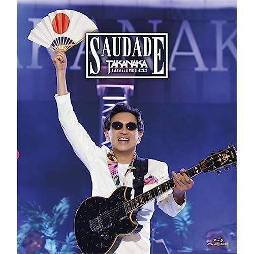 BD/高中正義/高中正義 TAKANAKA SUPER LIVE 2022 SAUDADE(Blu-...