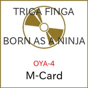 etc/TRIGA FINGA/BORN AS A NINJA (M-Card)