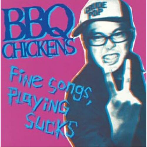 CD/BBQ CHICKENS/Fine Songs,Playing Sucks