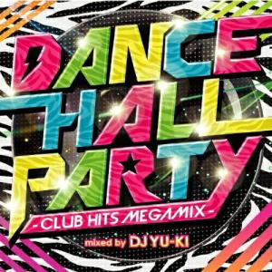 CD/オムニバス/DANCEHALL PARTY -Club Hits Megamix- mixed by DJ YU-KIの商品画像
