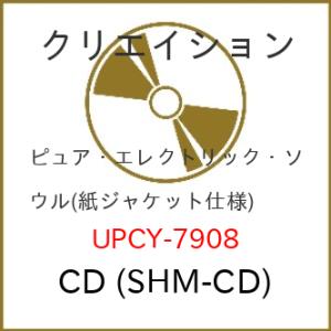 CD/クリエイション/ピュア・エレクトリック・ソウル (SHM-CD) (紙ジャケット)